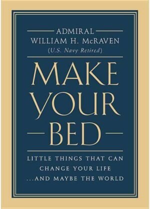 Make Your Bed Hardcover – by Admiral William H. McRaven