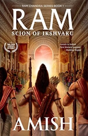 RAM - SCION OF IKSHVAKU (RAM CHANDRA SERIES BOOK -1)- AMISH