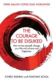 The Courage To Be Disliked