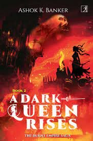 A Dark Queen Rises - Ashok K. Banker