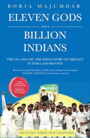 Eleven Gods and a Billion Indians - Boria Majumdar