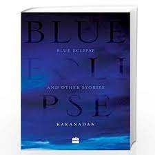 Blue Eclipse And Other Stories - Kakanadan