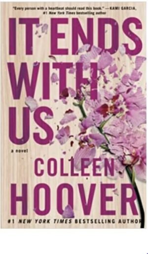 IT ENDS WITH US: A NOVEL BY COLLEEN HOOVER