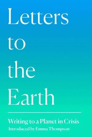 Letters To The Earth (Hardcover) - Emma Thompson