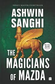 The Magicians Of Mazda - Ashwin Sanghi