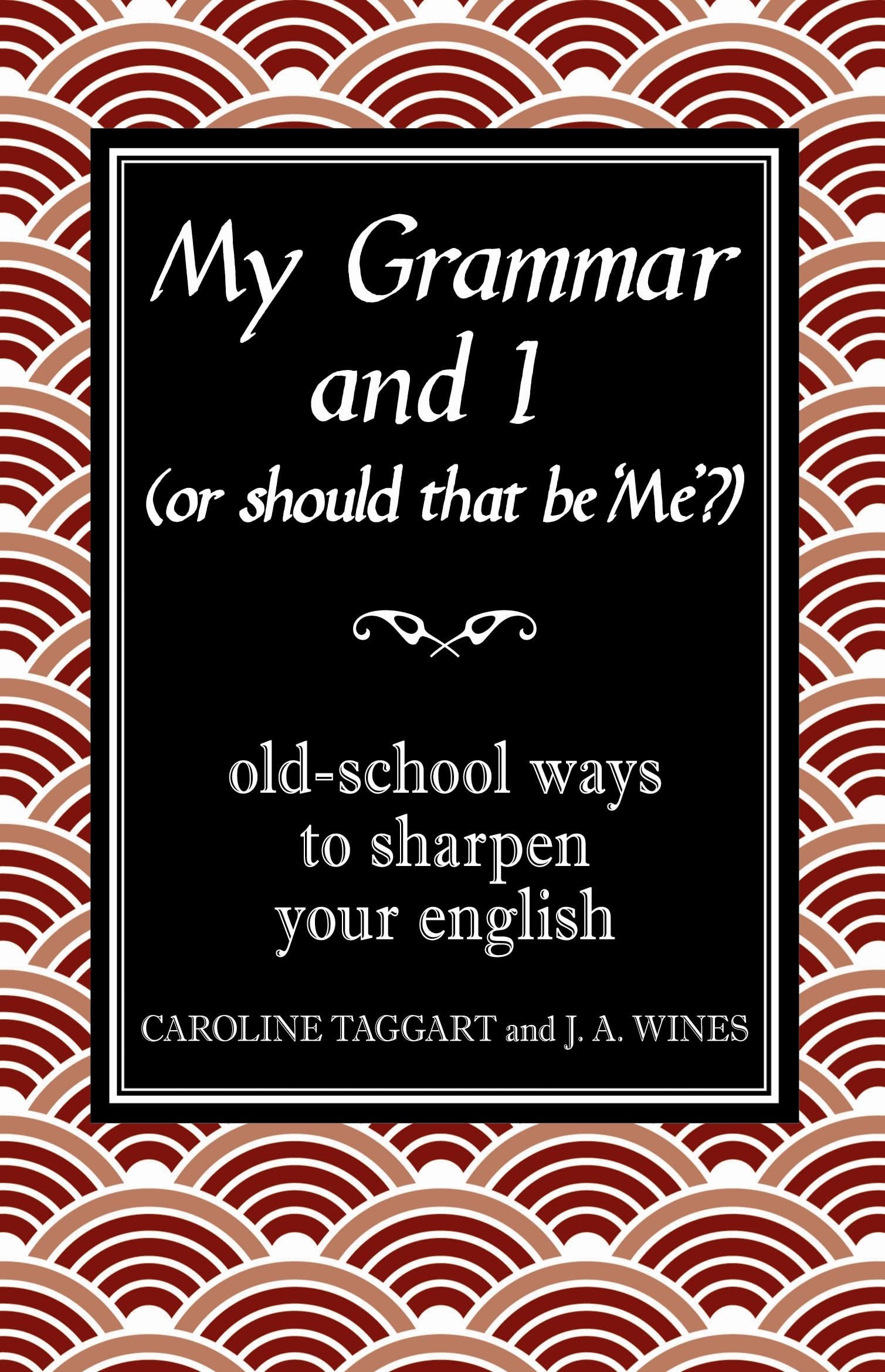 My Grammar and I... Or Should That Be Me?: How to Speak and Write It Right (Hardcover) - Caroline Taggart