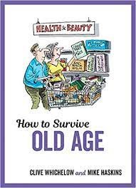 HOW TO SURVIVE OLD AGE (Hardcover) - Mike Haskins