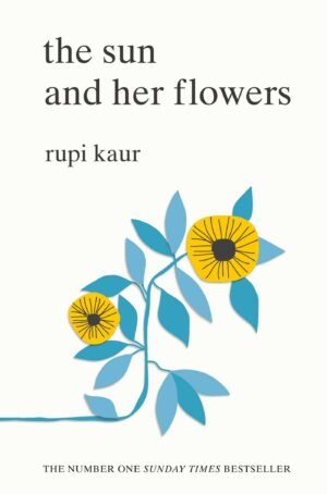 THE SUN AND HER FLOWERS - RUPI KAUR