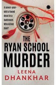 The Ryan School Murder - Leena Dhankhar