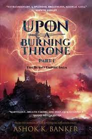 Upon A Burning Throne Part 1 - Ashok K. Banker