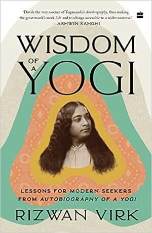 Wisdom of a Yogi – Rizwan Virk