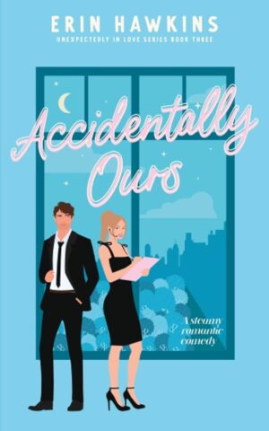 Accidentally Ours (Paperback) by Erin Hawkins