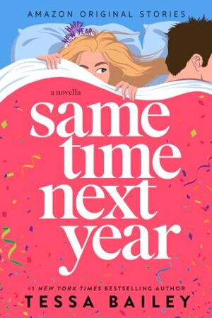 Same Time Next Year - Tessa Bailey