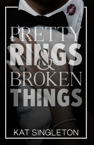 Pretty Rings and Broken Things (Black Tie Billionaires) by Kat Singleton black tie white lies