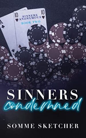 Sinners Condemned An Enemies to Lovers Mafia Romance (Sinners Anonymous Book 2) by Somme Sketcher